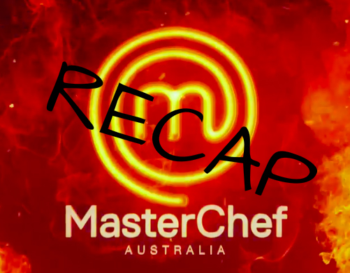 MasterChef Aus S12E54 –&nbsp;Recap